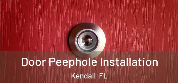 Door Peephole Installation Kendall-FL