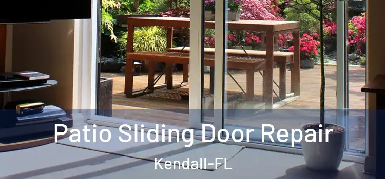  Patio Sliding Door Repair Kendall-FL